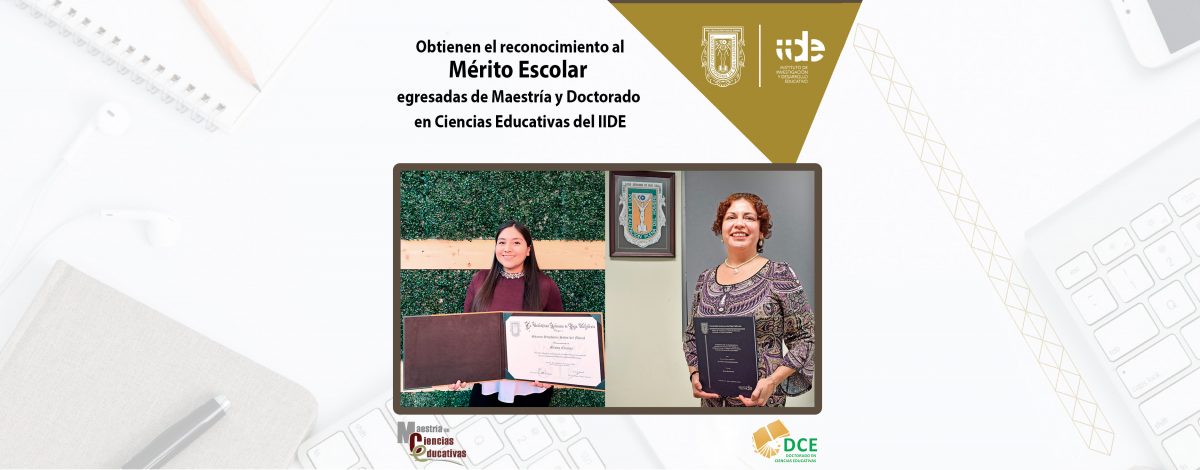 Obtienen el reconocimiento al Mérito Escolar egresadas de Maestría y Doctorado en Ciencias Educativas del IIDE