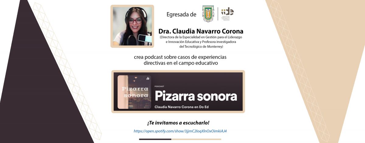 Egresada del IIDE crea podcast sobre casos de experiencias directivas en el campo educativo